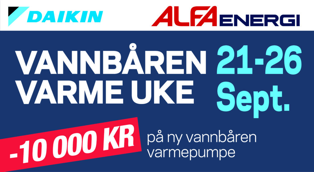 Vannbåren Varmeuke 21.–26. september hos Alfa Energi på Forus. Få 10 000 kr rabatt på ny vannbåren varmepumpe fra Daikin.